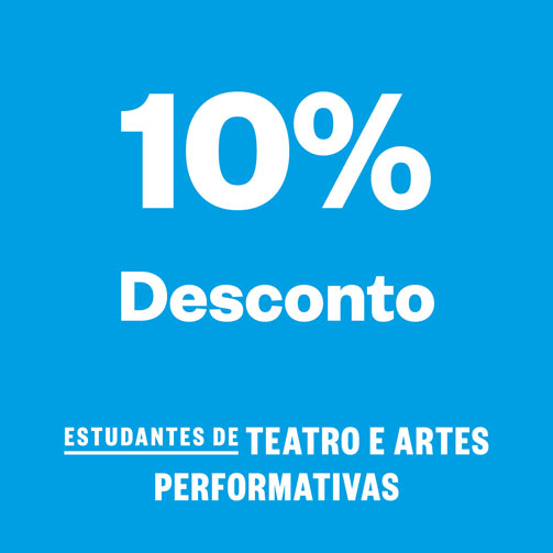 10% Desconto estudantes Teatro e Artes Performativas