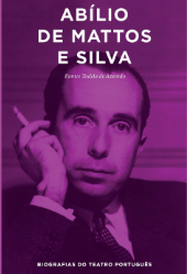 Capa do livro Abílio de Mattos e Silva - Coleção “Biografias do Teatro Português” (vol. 9)