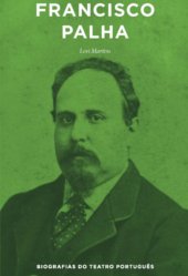 Capa do livro Francisco Palha - Coleção “Biografias do Teatro Português” (vol. 7)